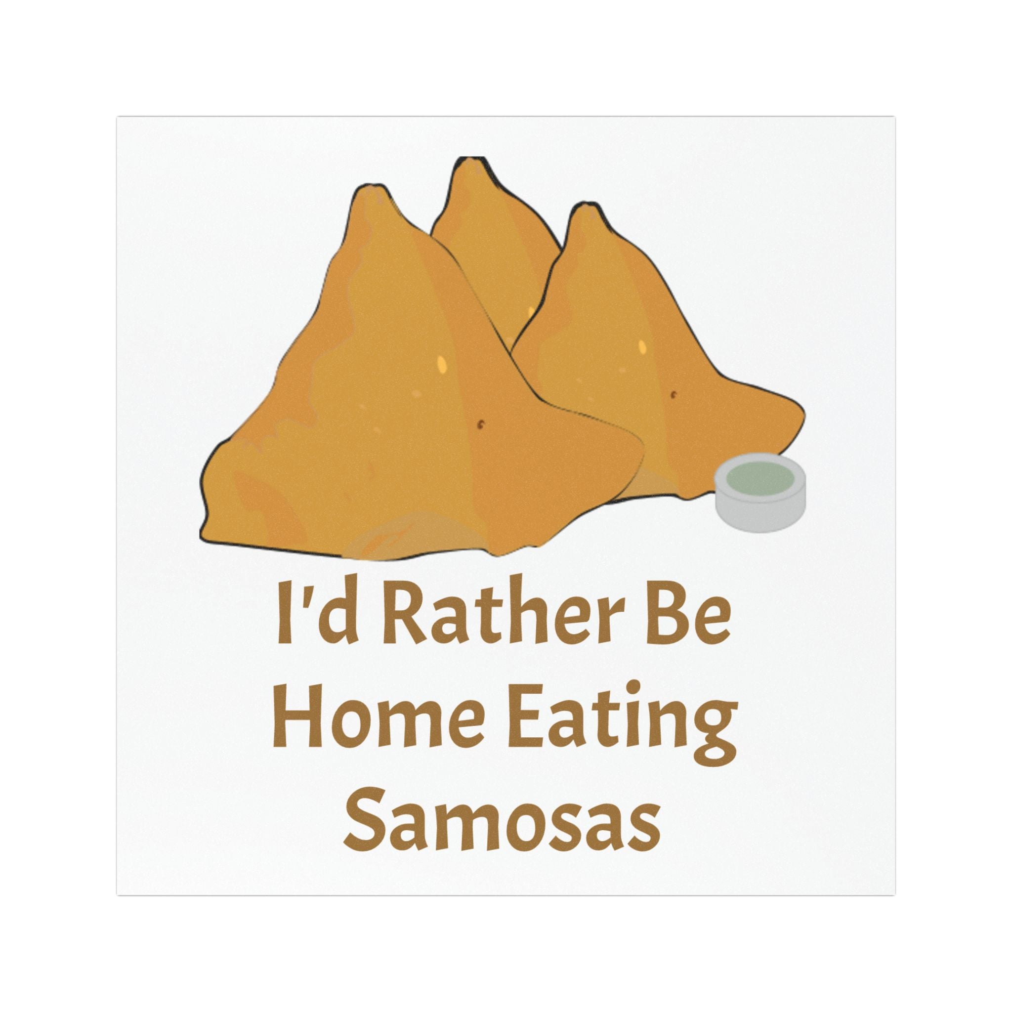 I'd Rather Be Home Eating Samosas Car Magnet