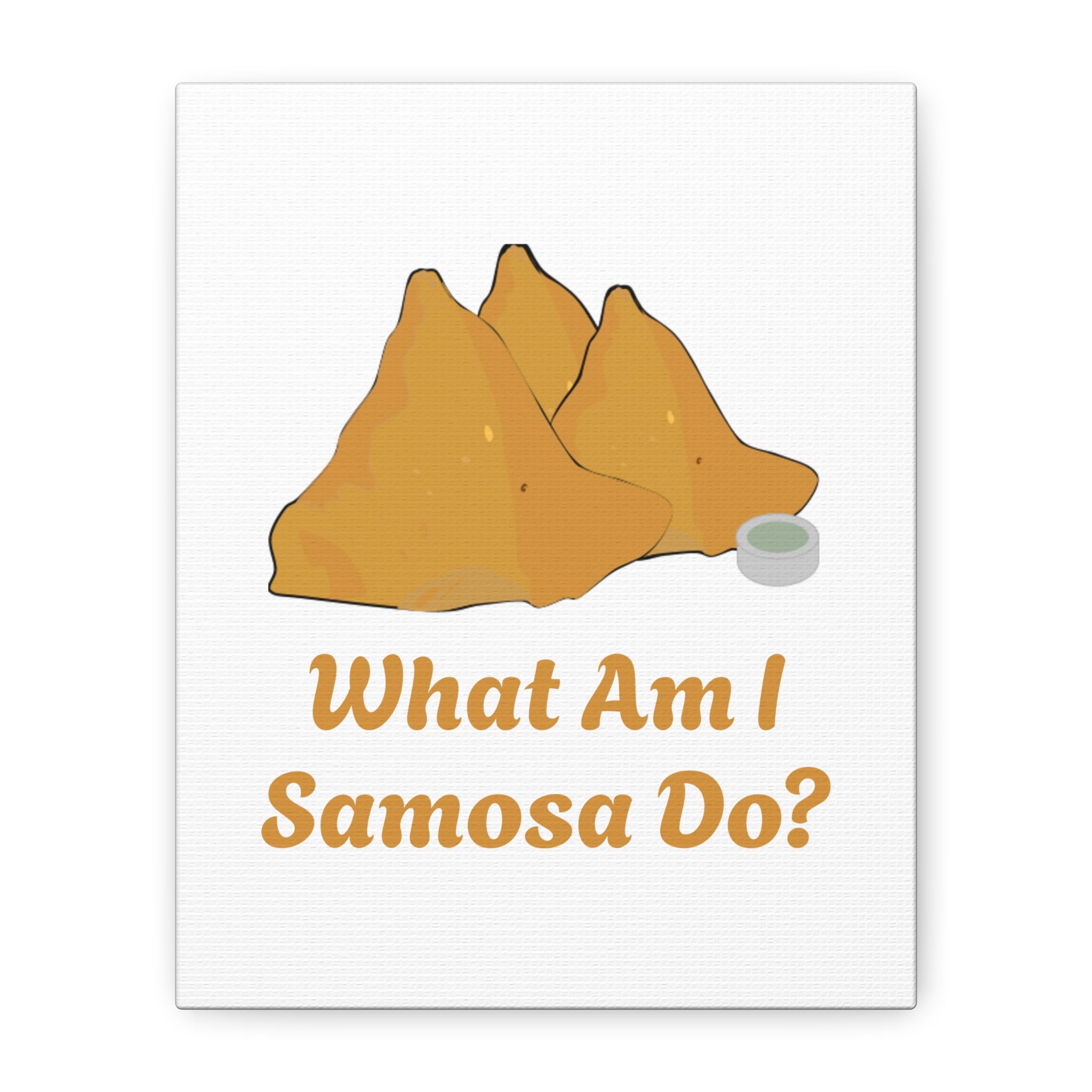 What Am I Samosa Do? Wall Canvas